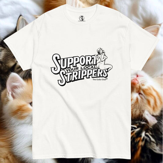 Support your local Strippers Unisex classic tee