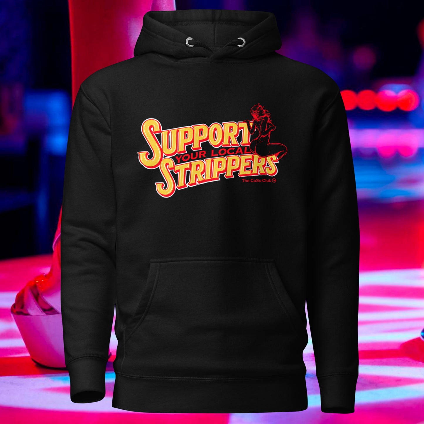 Support your local Strippers Unisex Hoodie