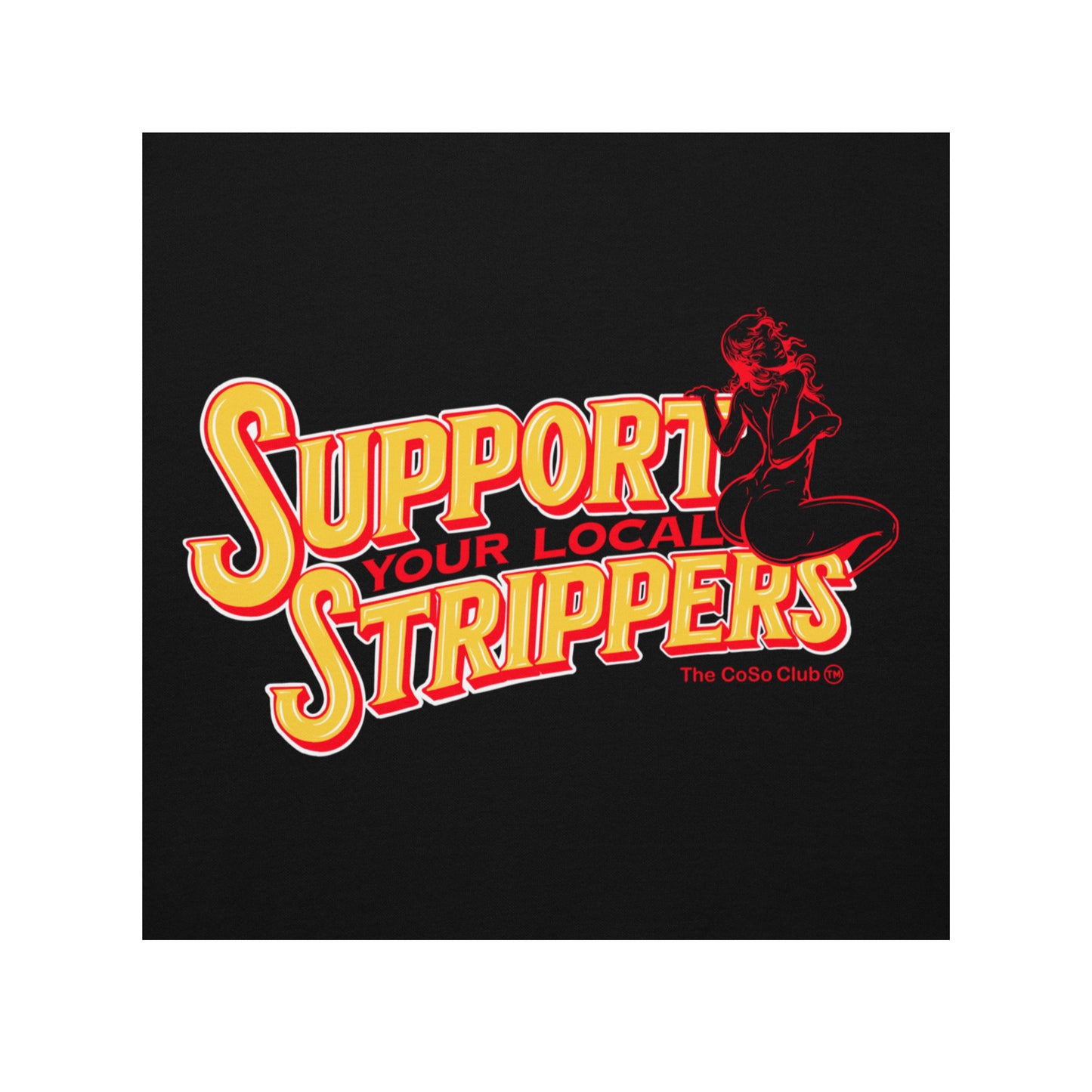 Support your local Strippers Unisex Hoodie